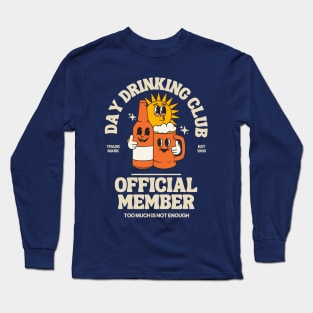 Day Drinking club official member Long Sleeve T-Shirt